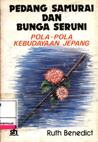 Pedang Samurai Dan Bunga Seruni :  Pola-Pola Kebudayaan Jepang