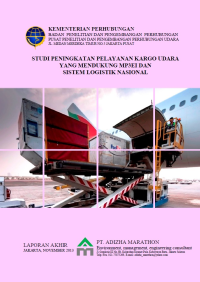 Studi Peningkatan Pelayanan Kargo Udara Yang Mendukung Mp3Ei Dan Sistem Logistik Nasional :  Laporan Akhir