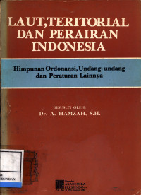 Laut Teritorial Dan Perairan Indonesia :  Himpunan Ordonansi, Undang-Undang Dan Peraturan Lainnya