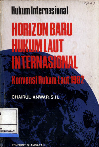 Hukum Internasional Horizon Baru Hukum Laut Internasional Konvensi Hukum Laut 1982