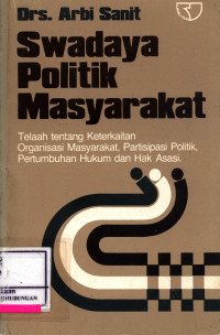 Swadaya Politik Masyarakat; :  Telaah Tentang Keterkaitan Organisasi Masyarakat, Partisipasi Politik, Pertumbuhan Hukum Dan Hak Asasi