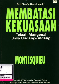 Membatasi Kekuasaan Telaah Mengenai Jiwa Undang-Undang :  Telaah Mengenai Jiwa Undang-Undang