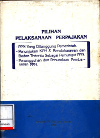 Pilihan Pelaksanaan Perpajakan :  Ppn Yang Ditanggung Pemerintah - Penunjukan Kpn & Bendaharawan Dan Badan Tertentu Sebagai Pemungut Ppn - Penangguhan Dan Penundaan Pembayaran Ppn