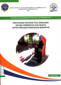 Penyusunan Pedoman Pola Kerjasama Antara Pemerintah Dan Swasta Untuk Pengujian Kendaraan Bermotor / Pusat Penelitian Dan Pengembangan Transportasi Jalan Dan Perkeretaapian