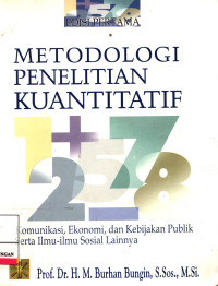 Metodologi Penelitian Kuantitatif :  Komunikasi, Ekonomi, Dan Kebijakan Publik Serta Ilmu-Ilmu Sosial Lainnya.