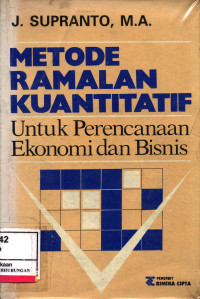 Metode Ramalan Kuantitatif :  Untuk Perencanaan Ekonomi Dan Bisnis