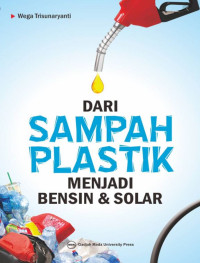 Dari Sampah Plastik Menjadi Bensin & Solar