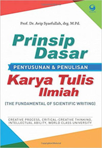 Prinsip Dasar Penyusunan Dan Penulisan Karya Tulis Ilmiah :  The Fundamental Of Scientific Writing