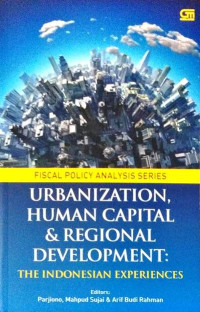 Urbanization, Human Capital And Regional Development :  The Indonesian Experences