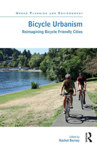 Bicycle Urbanism :  Reimagining Bicycle Friendly Cities