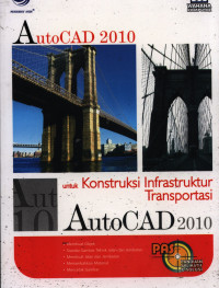 Autocad 2010 :  Untuk Konstruksi Infrastruktur Transportasi