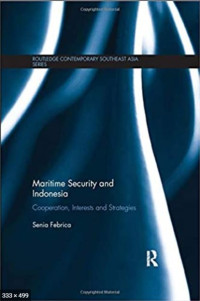 Maritime Security And Indonesia :  Cooperation, Interests And Strategies