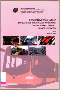 Studi Penyusunan Konsep Standarisasi Sarana Dan Prasarana (BRT) Bus Rapid Transit Di Kota Indonesia