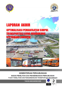 Optimalisasi Pemanfaatan Simpul Transportasi Guna Mendukung Distribusi Logistik / Pusat Penelitian Dan Pengembangan Transportasi Antarmoda