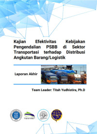 Efektivitas Kebijakan Pengendalian Psbb Di Sektor Transportasi Terhadap Distribusi Angkutan Barang/Logistik / Pusat Penelitian Dan Pengembangan Transportasi Antarmoda