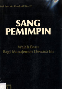 Sang Pemimpin :  Wajah Baru Bagi Manajemen Dewasa Ini