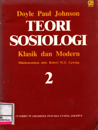 Teori Sosiologi Jilid 1&2 :  Klasik Dan Modern