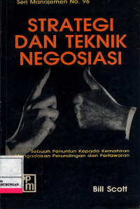 Strategi Dan Teknik Negosiasi :  Sebuah Penuntun Kepada Kemahiran Mengadakan Perundingan Dan Pertawaran