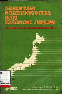 Orientasi Produktivitas Dan Ekonomi Jepang :  Apa Yang Harus Dilakukan Indonesia