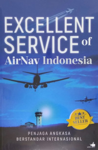 Exellent Sevice Of Airnav Indonesia :  Penjaga Angkasa Berstandar Internasional / Tim Airnav Indonesia