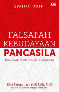 Falsafah Kebudayaan Pancasila :  Nilai Dan Kontradiksi Sosialnya / Syaiful Arif