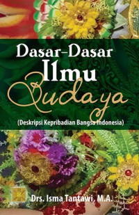 Dasar-Dasar Ilmu Budaya :  Deskripsi Kepribadian Bangsa Indonesia / Isma Tantawi