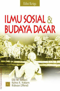 Ilmu Sosial Dan Budaya Dasar / Elly M. Setiadi