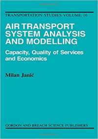 Air Transport System Analysis And Modelling :  Capacity, Quality Of Services And Economics / Milan Janic