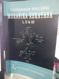 Penyelesaian Soal-Soal Mekanika Rekayasa I, Ii, & Iii / Ir. Satrio