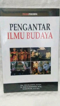 Pengantar Ilmu Budaya / Yan Mujianto, Dkk