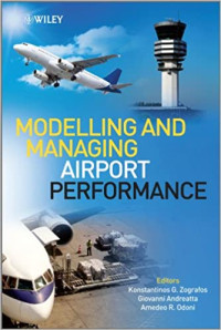 Modelling And Managing Airport Performance / Konstantinos G. Zografos