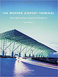 The Modern Airport Terminal :  New Appriaches To Airport Architecture / Brian Edwards