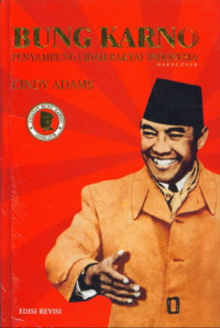 Bung Karno :  Penyambung Lidah Rakyat Indonesia / Cindy Adams