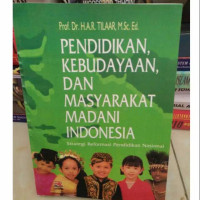 Pendidikan, Kebudayaan Dan Masyarakat Madani Indonesia :  Strategi Reformasi Pendidikan Nasional / Harry A. R. Tilaar