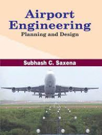 Airport Engineering, Planning And Design / Subhash C. Saxena