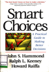 Smart Choices :  A Practical Guide To Making Better Decisions