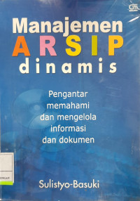 Manajemen Arsip Dinamis Pengantar Memahami Dan Mengelola Informasi Dan Dokumen