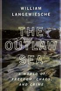 The Outlaw Sea A World Of Freedom, Chaos And Crime