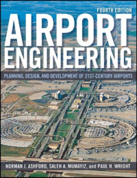 Airport Engineering :  Planning, Design, And Development Of 21 St-Century Airports / Norman J Ashford