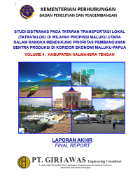 Studi Sistranas Pada Tataran Transportasi Lokal (Tatralok) Di Wilayah Provinsi Maluku Utara Dalam Rangka Mendukung Prioritas Pembangunan Sentra Produksi Di Koridor Ekonomi Maluku-Papua Volume 4 : Kabupaten Halmahera Tengah