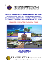 Studi Sistranas Pada Tataran Transportasi Lokal (Tatralok) Di Wilayah Provinsi Maluku Utara Dalam Rangka Mendukung Prioritas Pembangunan Sentra Produksi Di Koridor Ekonomi Maluku-Papua Volume 3 : Kabupaten Halmahera Timur