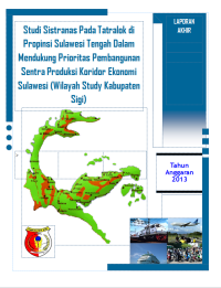 Studi Sistranas Pada Tatralok Di Propinsi Sulawesi Tengah Dalam Mendukung Prioritas Pembangunan Sentra Produksi Koridor Ekonomi Sulawesi : Wilayah Studi Kabupaten Sigi