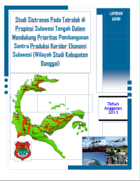 Studi Sistranas Pada Tatralok Di Propinsi Sulawesi Tengah Dalam Mendukung Prioritas Pembangunan Sentra Produksi  Koridor Ekonomi Sulawesi : Wilayah Studi Kabupaten Banggai