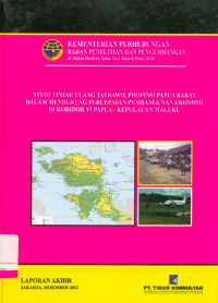 Studi Tinjau Ulang Tatrawil Propinsi Papua Barat Dalam Mendukung Percepatan Pembangunan Ekonomi Di Koridor Vi Papua-Kepulauan Maluku