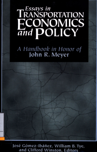 Essays In Transportation Economics And Policy : A Handbook In Honor Of John R Meyer