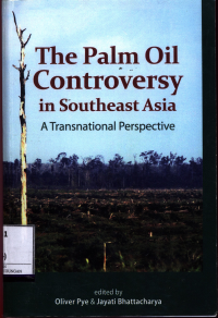 The Palm Oil Controversy In Southeast Asia :  A Transnational Perspective