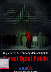 Bagaimana Merancang Dan Membuat Survei Opini Publik :  Panduan Bagi Pemula