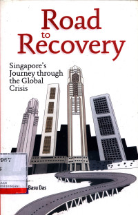 Road To Recovery : Singapore'S Journey Through The Global Crisis