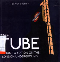 The Tube :  Station To Station On The London Underground