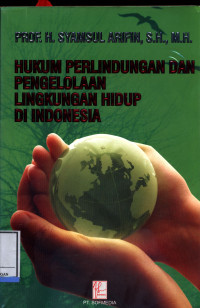 Hukum Perlindungan Dan Pengelolaan Lingkungan Hidup Di Indonesia